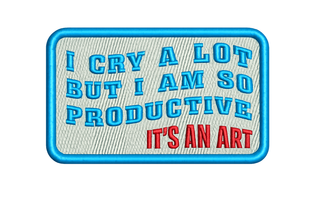 I Cry a Lot but I Am So Productive (It’s an Art) Iron-On Patch